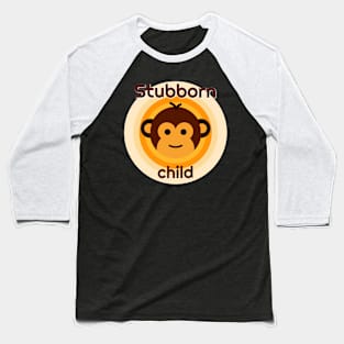 Stubborn child Monkey'Shop Baseball T-Shirt